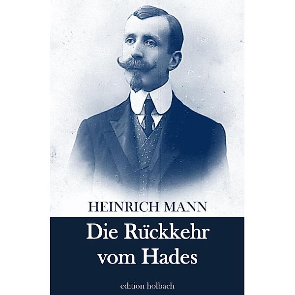 Die Rückkehr vom Hades, Heinrich Mann