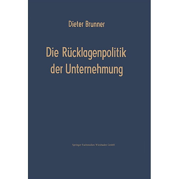 Die Rücklagenpolitik der Unternehmung, Dieter Brunner