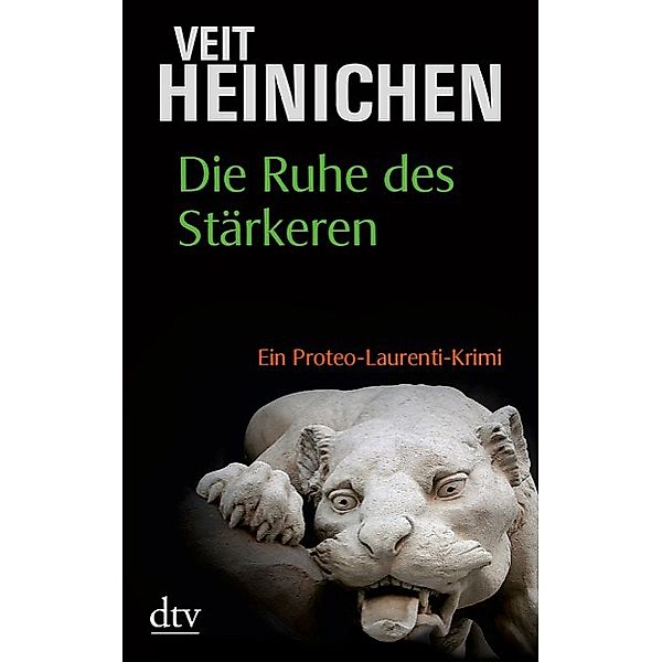 Die Ruhe des Stärkeren / Proteo Laurenti Bd.6, Veit Heinichen