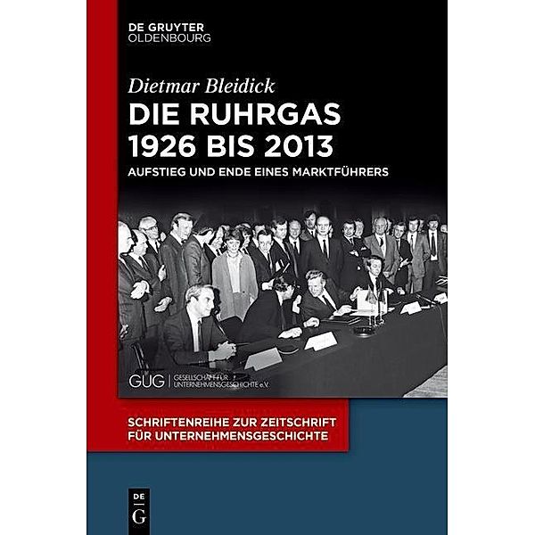 Die Ruhrgas 1926 bis 2013 / Schriftenreihe zur Zeitschrift für Unternehmensgeschichte Bd.30, Dietmar Bleidick