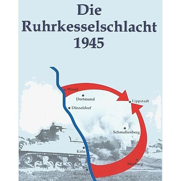 Die Ruhrkesselschlacht 1945