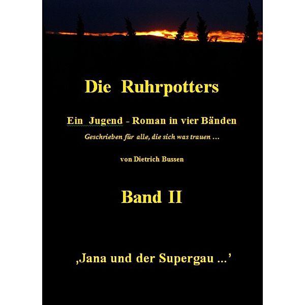 Die Ruhrpotters - Band II - Jana und der Supergau ..., Dietrich Bussen