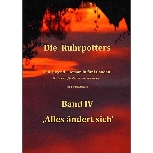Die Ruhrpotters - Band IV - ,Alles ändert sich', Dietrich Bussen