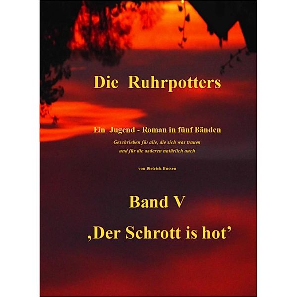 Die Ruhrpotters - Band V - ,Der Schrott is hot', Dietrich Bussen
