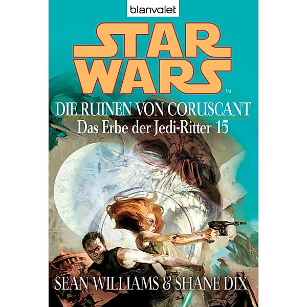 Die Ruinen von Coruscant / Star Wars - Das Erbe der Jedi Ritter Bd.15, Sean Williams, Shane Dix