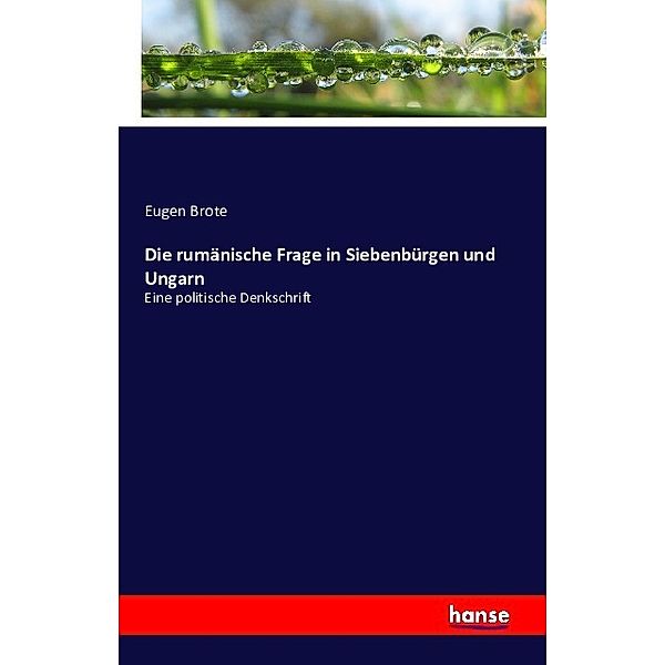 Die rumänische Frage in Siebenbürgen und Ungarn, Eugen Brote