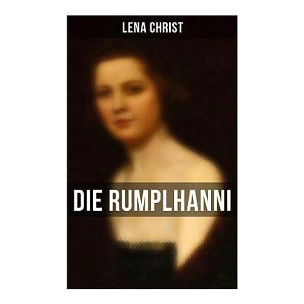 Die Rumplhanni, Lena Christ