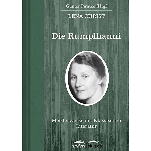 Die Rumplhanni / Meisterwerke der Klassischen Literatur, Lena Christ