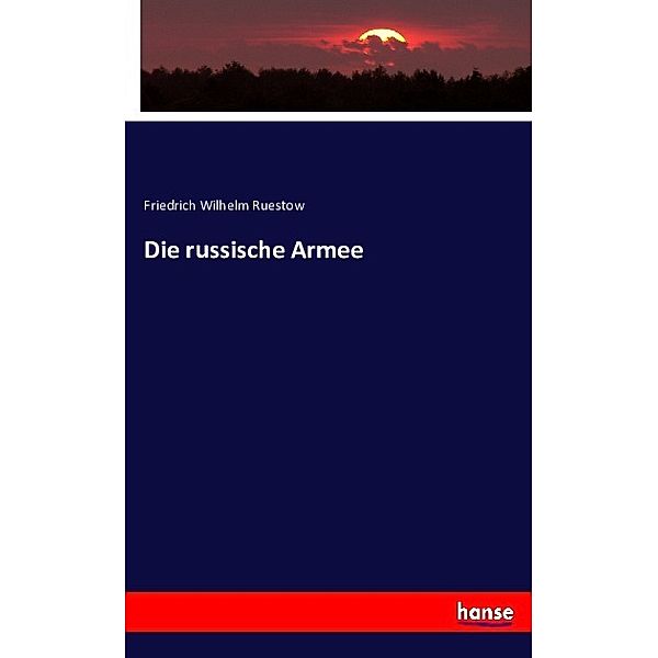 Die russische Armee, Friedrich Wilhelm Ruestow