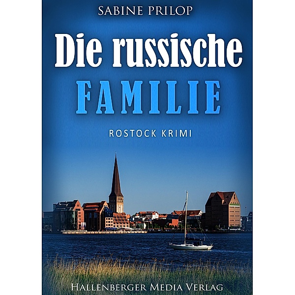 Die russische Familie: Rostock Krimi / Thomas Bellroth ermittelt Bd.1, Sabine Prilop