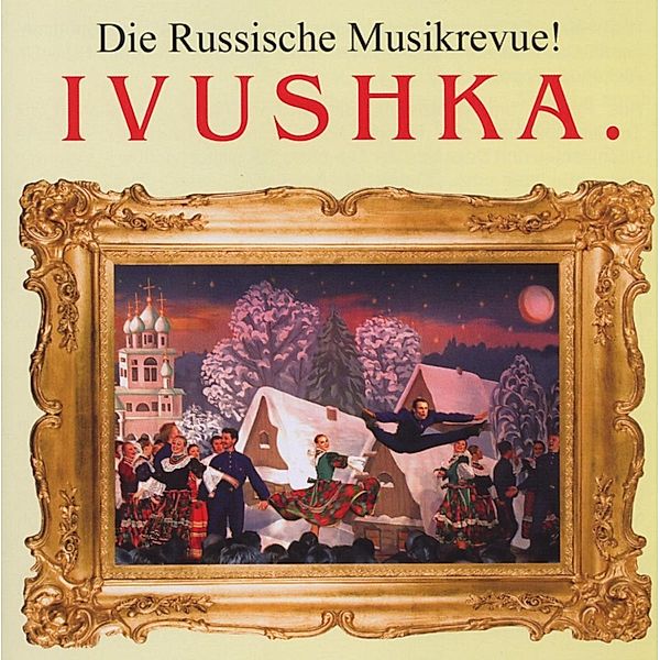 Die Russische Musikrevue Ivushka, Original Cast Ensemble