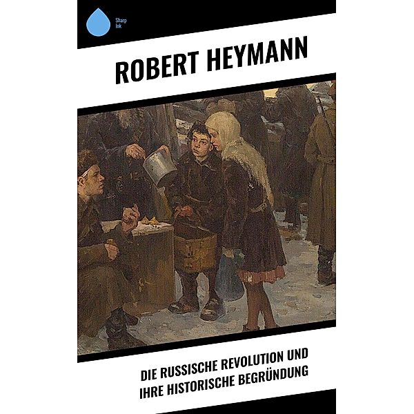 Die russische Revolution und ihre historische Begründung, Robert Heymann