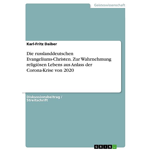 Die russlanddeutschen Evangeliums-Christen. Zur Wahrnehmung religiösen Lebens aus Anlass der Corona-Krise von 2020, Karl-Fritz Daiber