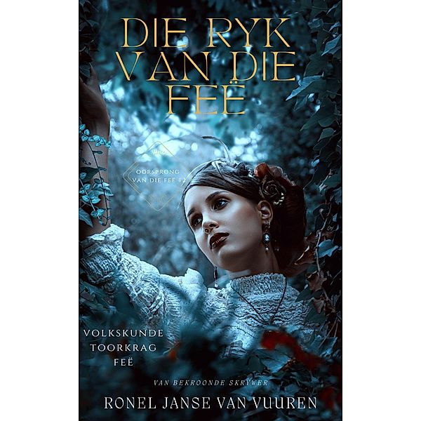 Die Ryk van die Feë (Oorsprong van die Feë, #2) / Oorsprong van die Feë, Ronel Janse van Vuuren