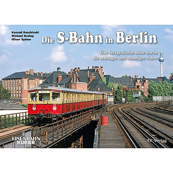 Die S-Bahn in Berlin, Konrad Koschinski, Michael Krolop, Oliver Sydow