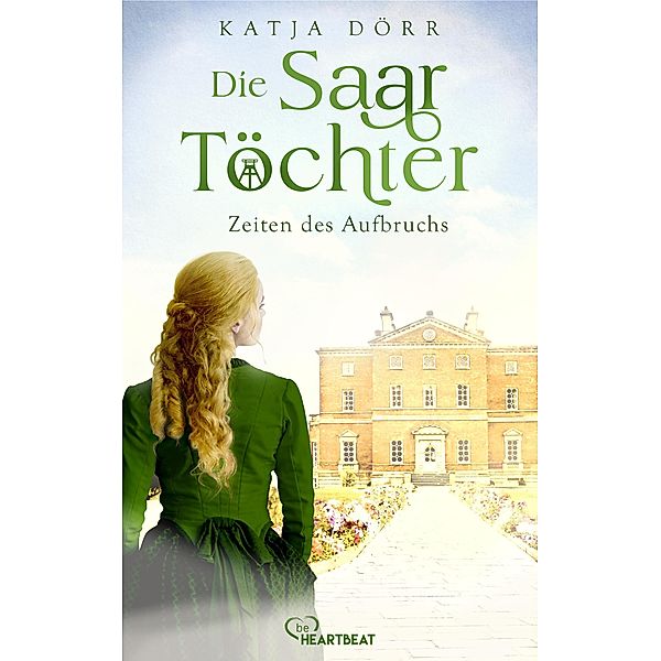 Die Saar-Töchter - Zeiten des Aufbruchs / Eine mitreißende Familien-Saga im Bergbau Bd.2, Katja Dörr