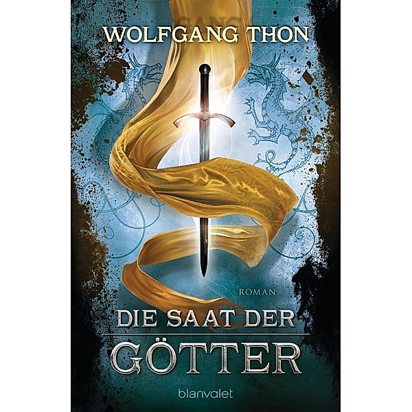 Die Saat der Götter / Die drei Prophezeiungen Bd.3, Wolfgang Thon