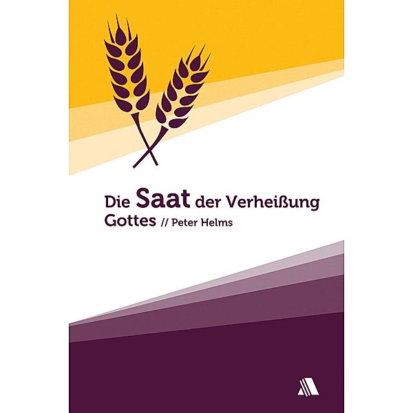 Die Saat der Verheißung Gottes, Peter Helms