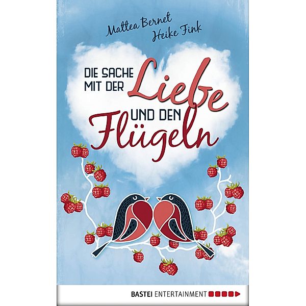 Die Sache mit der Liebe und den Flügeln / Boje digital ebook, Mattea Bernet, Heike Fink