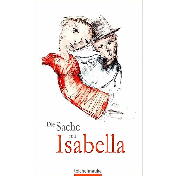 Die Sache mit Isabella, Teichelmauke