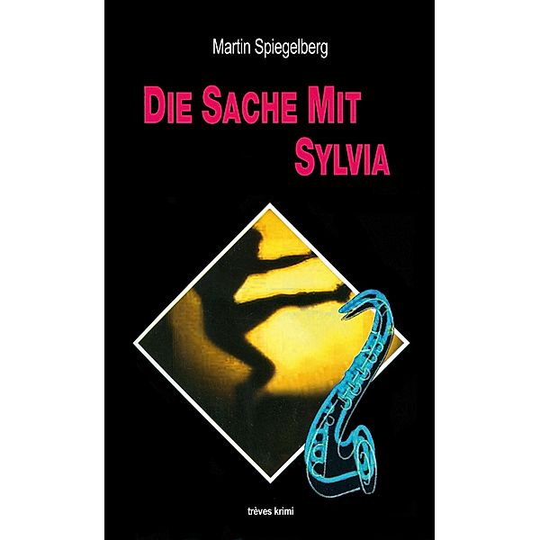 Die Sache mit Sylvia / trèves krimi, Martin Spiegelberg