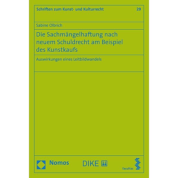 Die Sachmängelhaftung nach neuem Schuldrecht am Beispiel des Kunstkaufs / Schriften zum Kunst- und Kulturrecht Bd.29, Sabine Olbrich