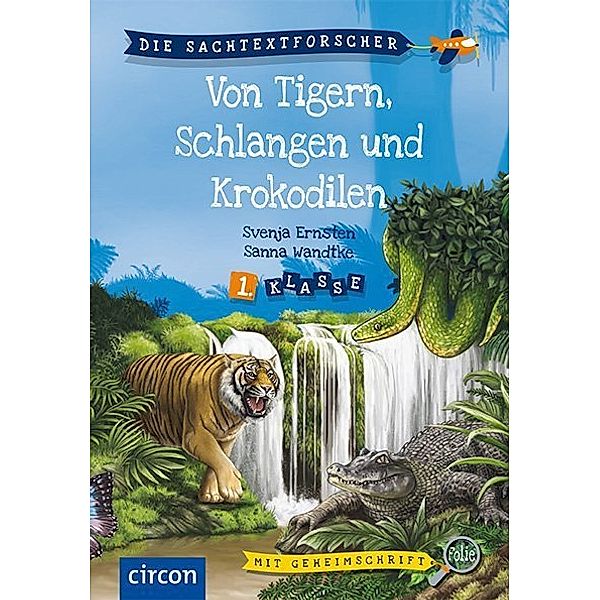 Die Sachtextforscher / Von Tigern, Schlangen und Krokodilen, Svenja Ernsten