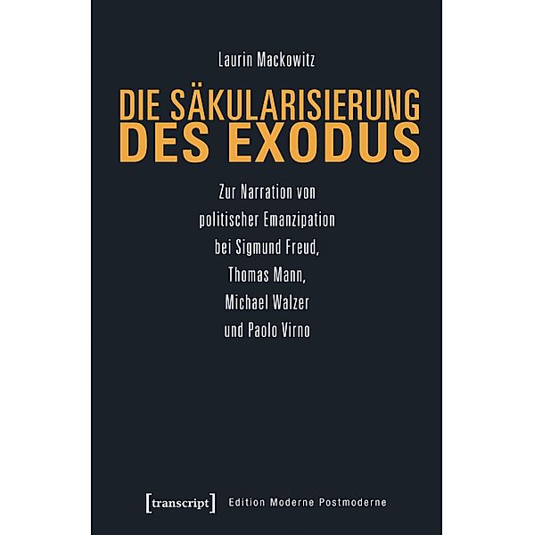 Die Säkularisierung des Exodus / Edition Moderne Postmoderne, Laurin Mackowitz