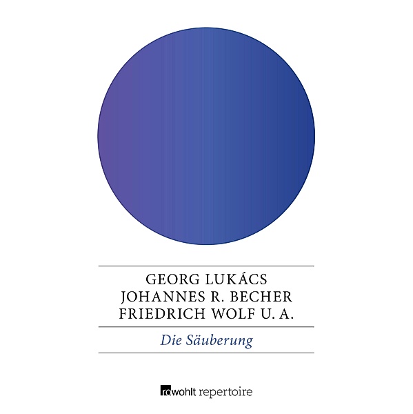 Die Säuberung, Georg Lukács, Friedrich Wolf, Johannes R. Becher
