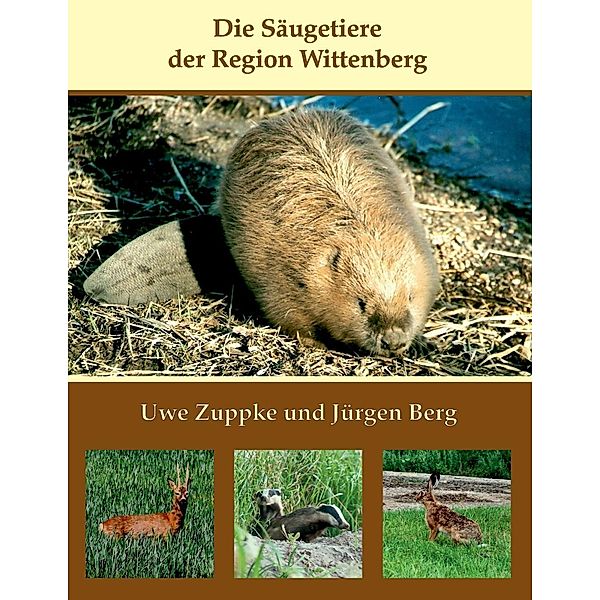 Die Säugetiere der Region Wittenberg, Uwe Zuppke, Jürgen Berg