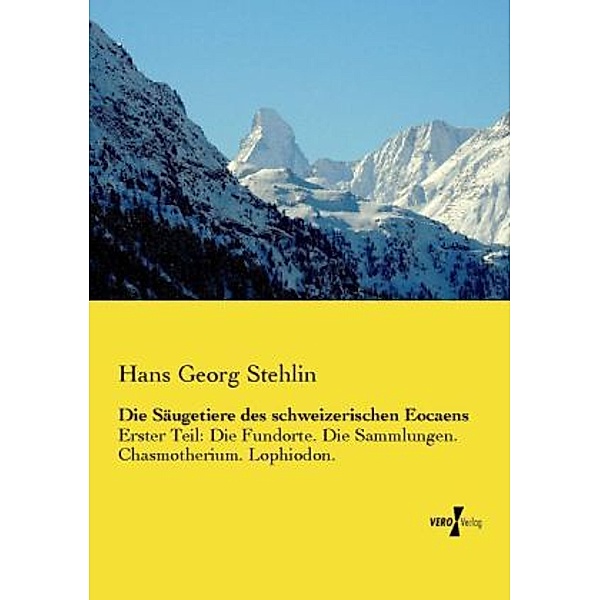 Die Säugetiere des schweizerischen Eocaens, Hans Georg Stehlin