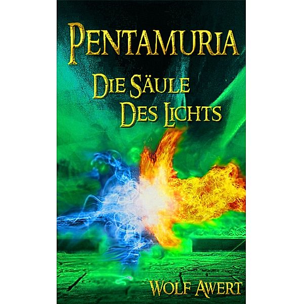 Die Säule des Lichts / Pentamuria Bd.3, Wolf Awert