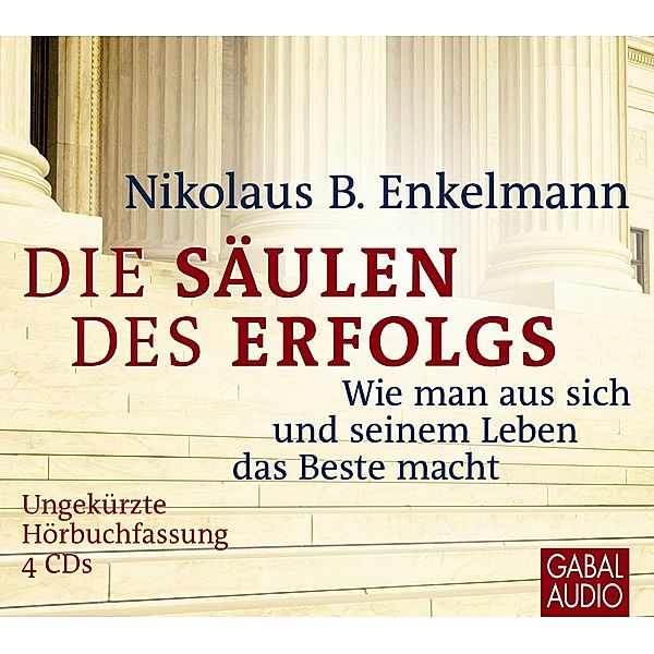 Die Säulen des Erfolgs, 4 Audio-CDs, Nikolaus B. Enkelmann