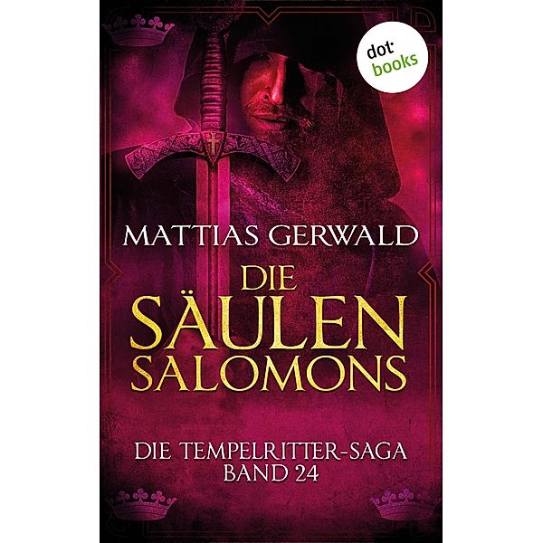 Die Säulen Salomons / Die Tempelritter-Saga Bd.24, Mattias Gerwald