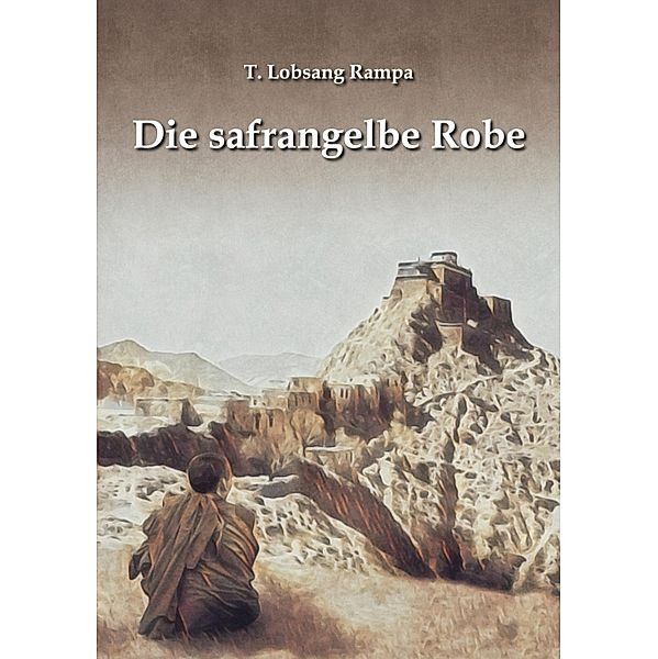 Die safrangelbe Robe, T. Lobsang Rampa