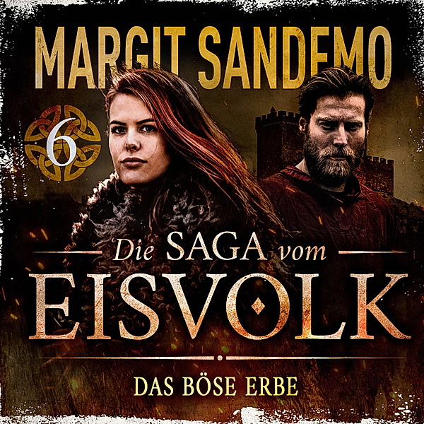 Die Saga vom Eisvolk - 6 - Das böse Erbe, Margit Sandemo