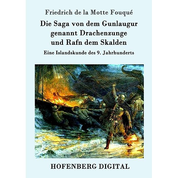 Die Saga von dem Gunlaugur genannt Drachenzunge und Rafn dem Skalden, Friedrich de la Motte Fouqué