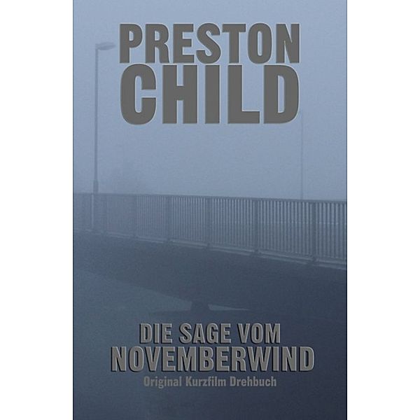 Die Sage vom Novemberwind, PRESTON CHILD