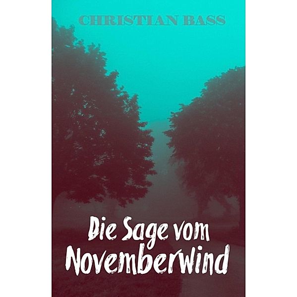 Die Sage vom Novemberwind, Christian Bass