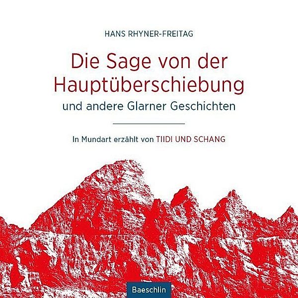 Die Sage von der Hauptüberschiebung,Audio-CD, Hans Rhyner-Freitag