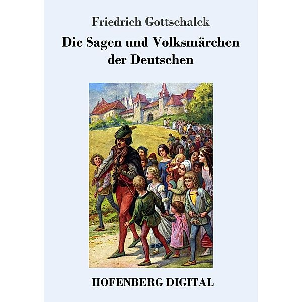 Die Sagen und Volksmärchen der Deutschen, Friedrich Gottschalck