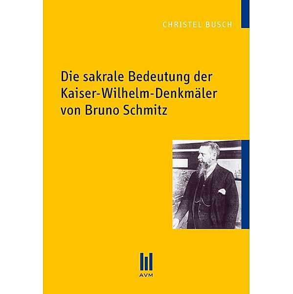 Die sakrale Bedeutung der Kaiser-Wilhelm-Denkmäler von Bruno Schmitz, Christel Busch