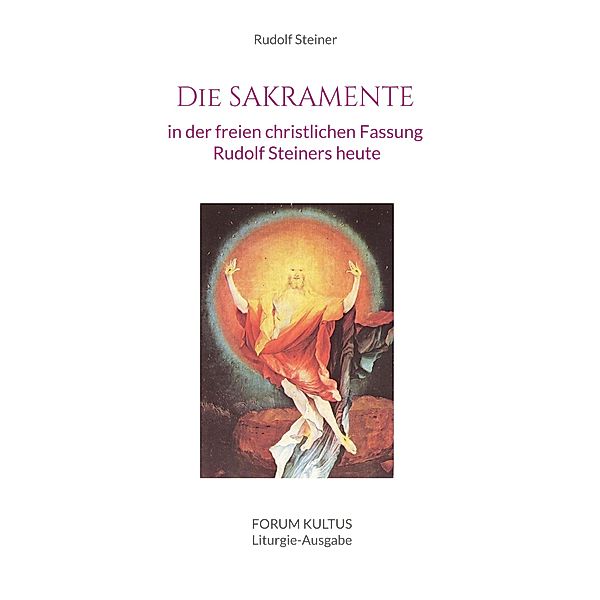 Die Sakramente - in der freien christlichen Fassung Rudolf Steiners heute, Rudolf Steiner