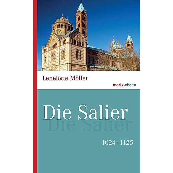 Die Salier / marixwissen, Lenelotte Möller, Hans Ammerich