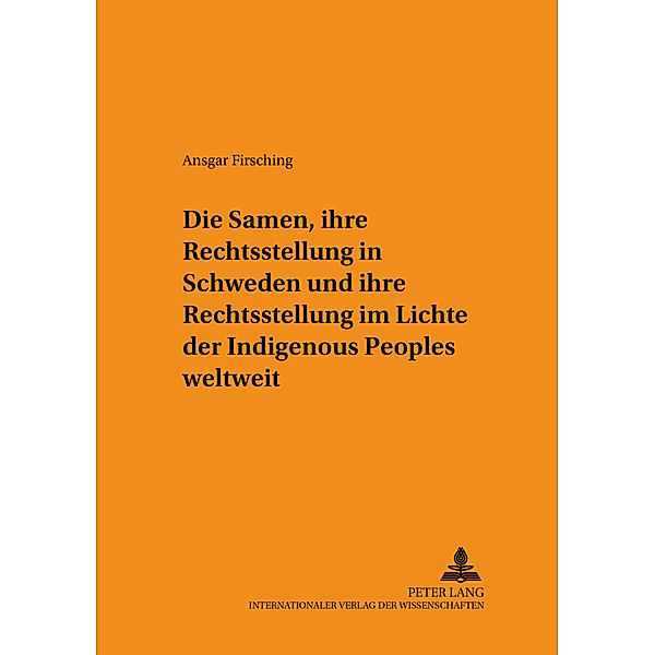 Die Samen, ihre Rechtsstellung in Schweden und ihre Rechtsstellung im Lichte der Indigenous Peoples weltweit, Ansgar Firsching