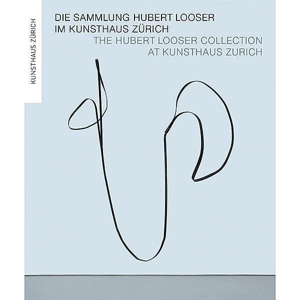 Die Sammlung Hubert Looser im Kunsthaus Zürich. The Hubert Looser Collection at Kunsthaus Zürich, Philippe Büttner
