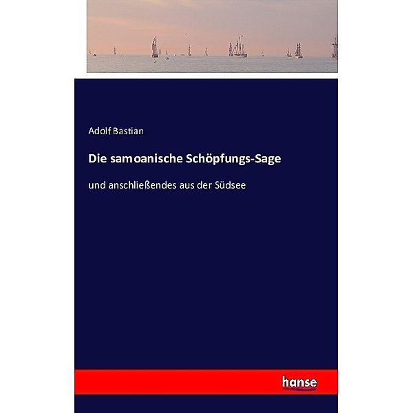 Die samoanische Schöpfungs-Sage, Adolf Bastian