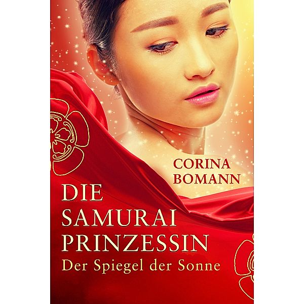 Die Samuraiprinzessin - Der Spiegel der Sonne / Die Samuraiprinzessin Bd.1, Corina Bomann