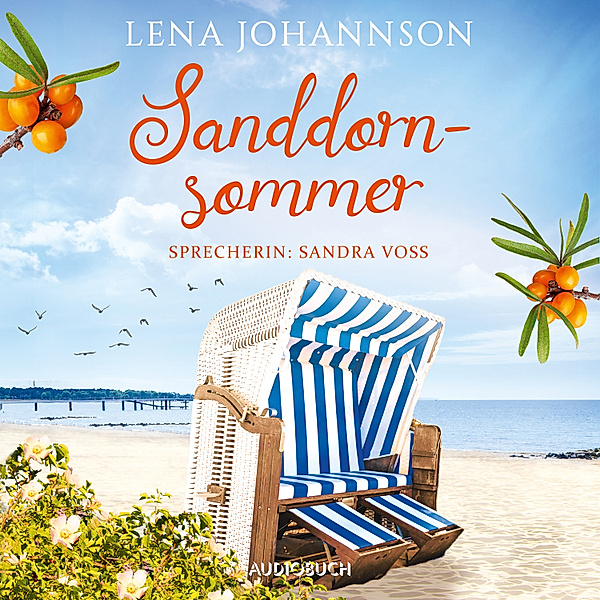 Die Sanddorn-Reihe - 1 - Sanddornsommer (ungekürzt), Lena Johannson