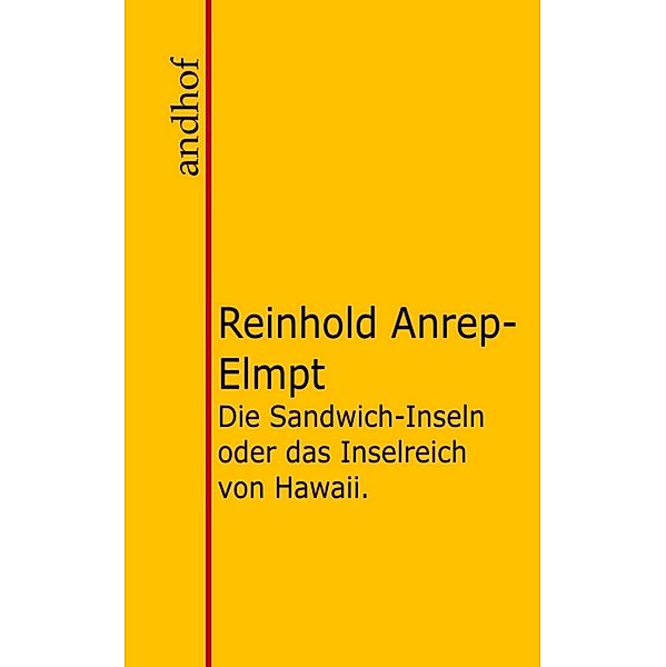 Die Sandwich-Inseln oder das Inselreich von Hawaii., Reinhold von Anrep-Elmpt